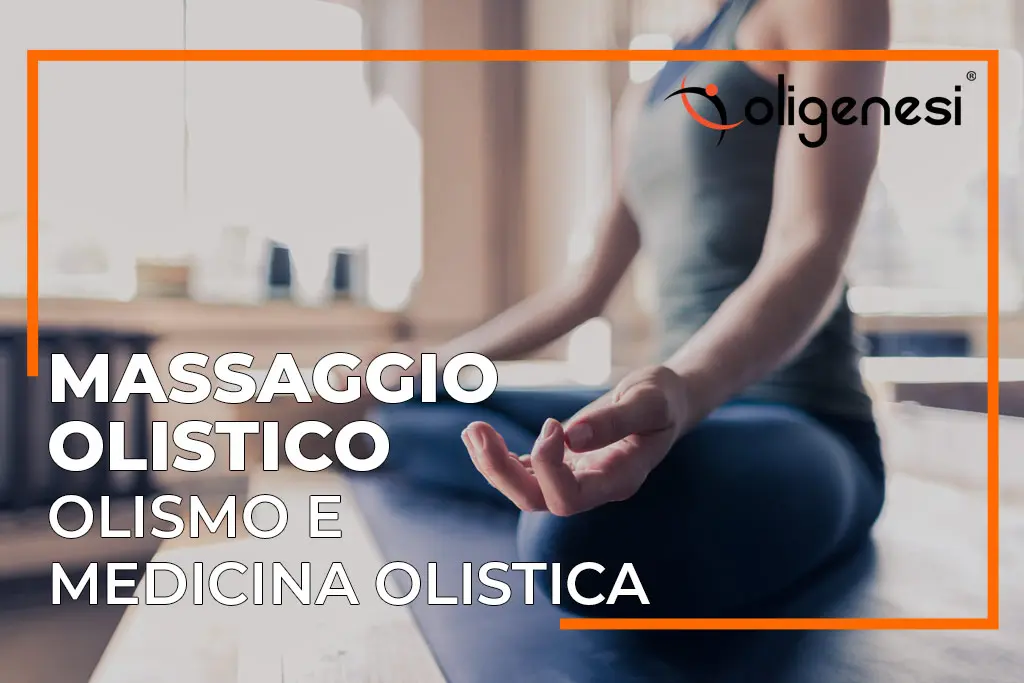 Massaggio Olistico: olismo e medicina olistica