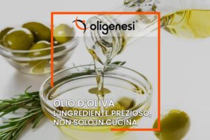 Scopri di più sull'articolo Olio d’Oliva: l’ingrediente prezioso, non solo in cucina